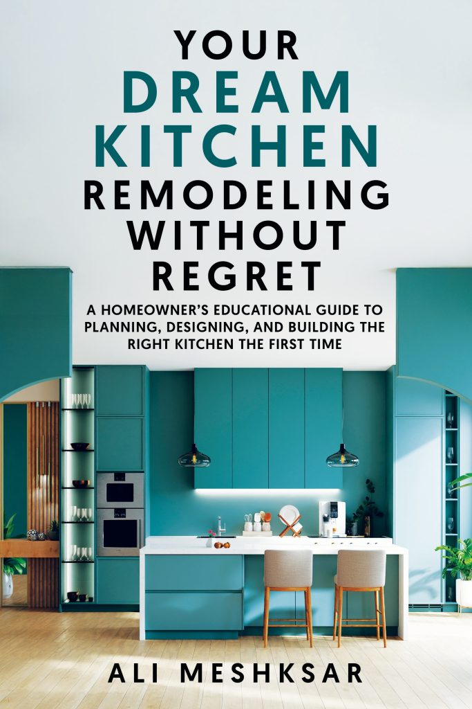 Book cover for "Your Dream Kitchen Remodeling Without Regret" by Ali Meshksar, featuring a modern teal and white kitchen with cabinets, built-in appliances, a counter, two stools, and decorative accents.